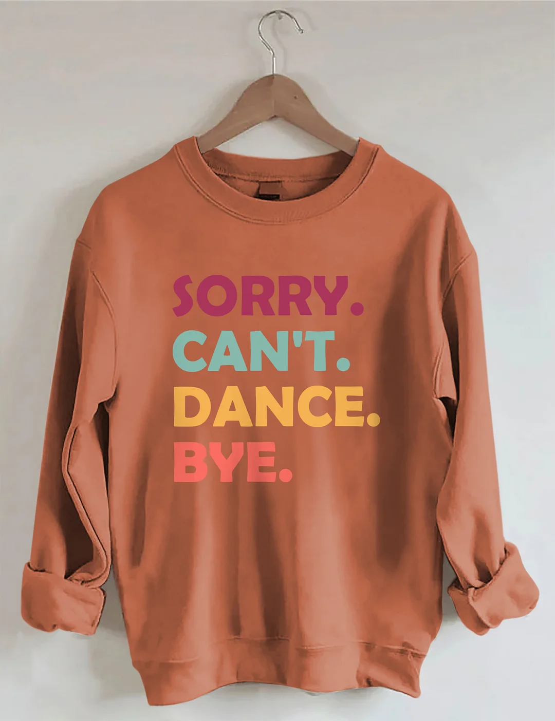 Sorry Can't Dance Bye Sweatshirt