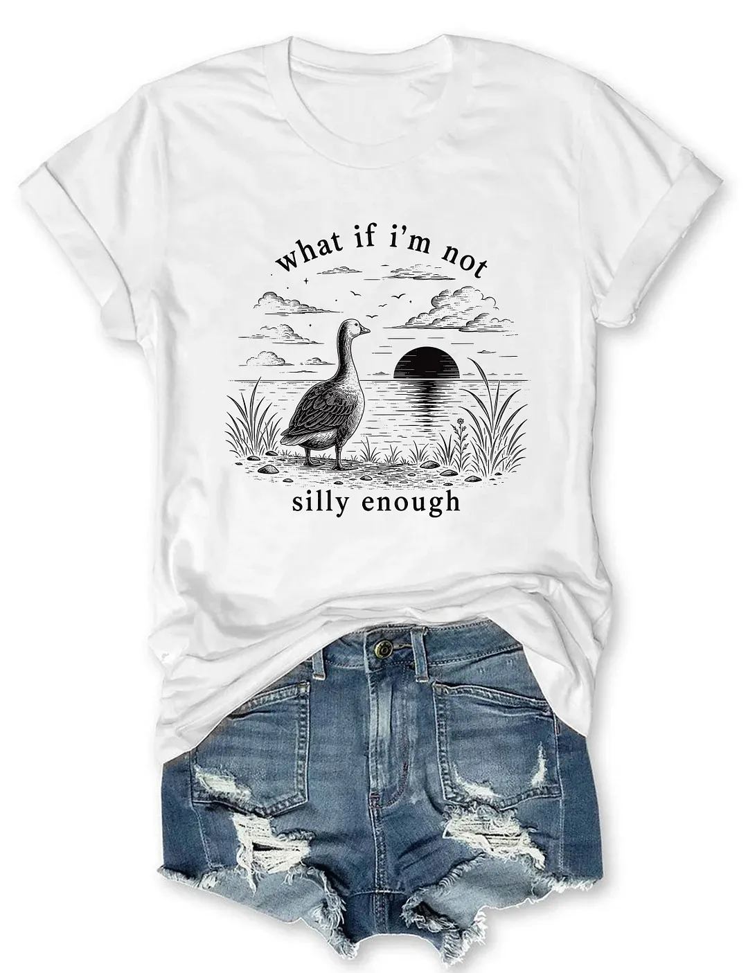 What If I'm Not Silly Enough T-shirt