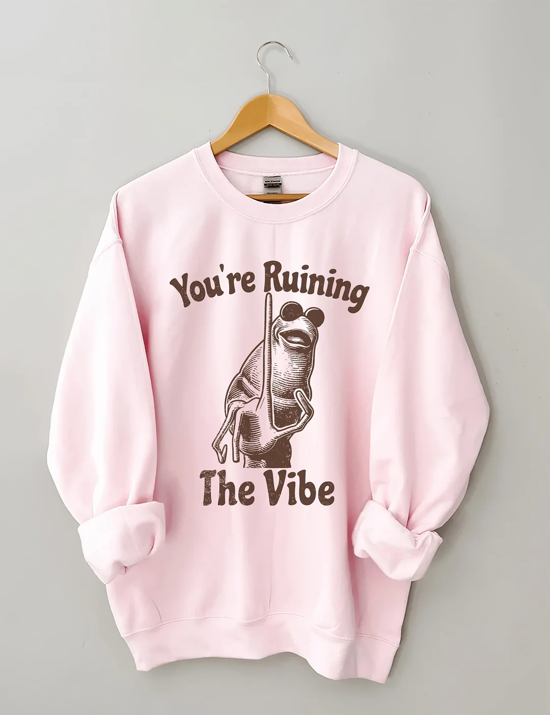 You're Ruining The Vibe Sweatshirt