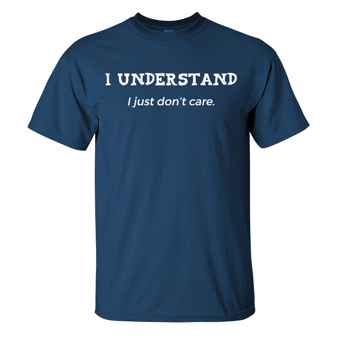 Livereid I Understand I Just Don't Care Print T-shirt - Livereid