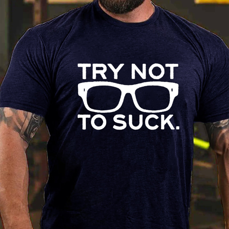 Try Not To Suck T-shirt