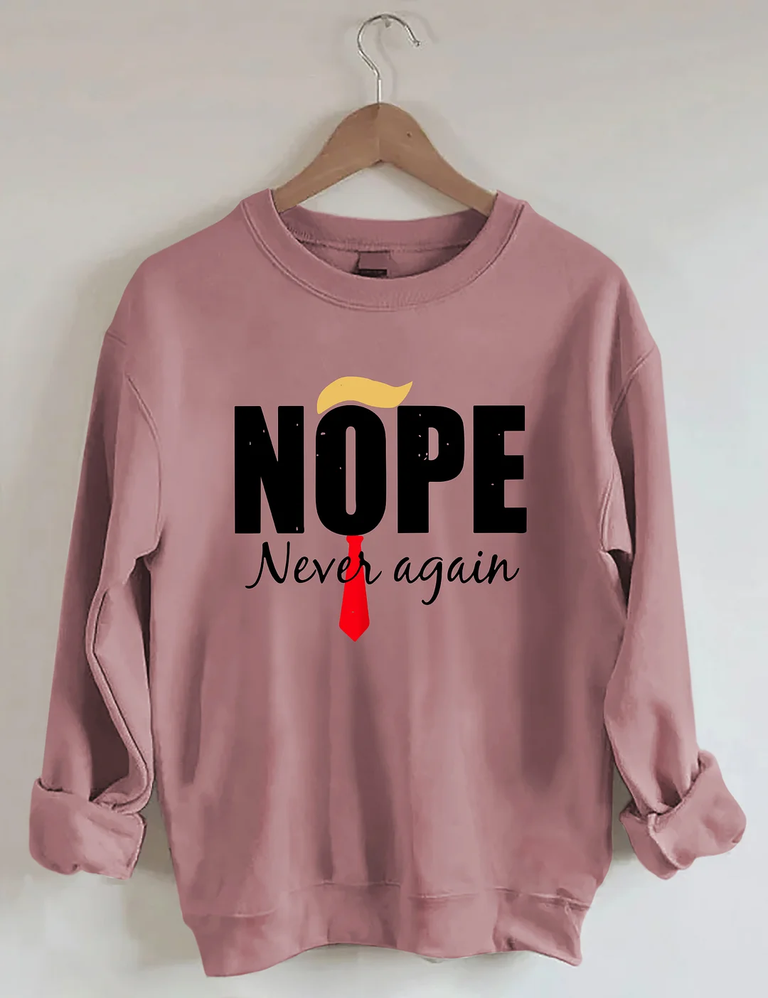 Nope Never Again Sweatshirt