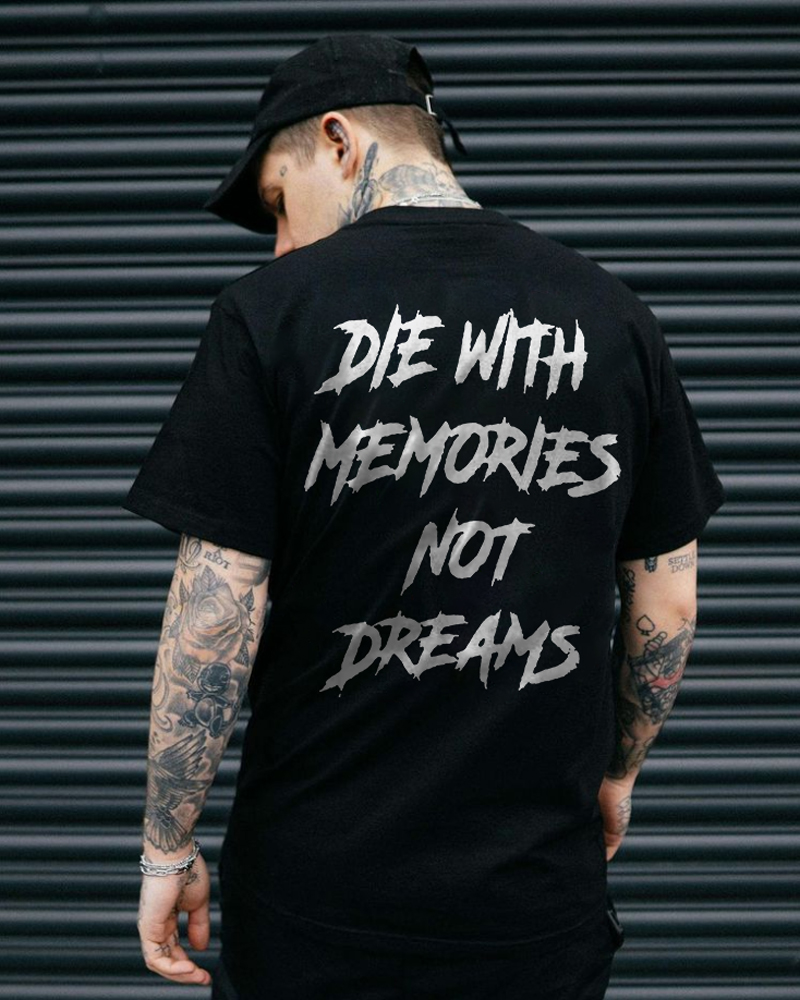 Die with Memories Not Dreams T-shirt