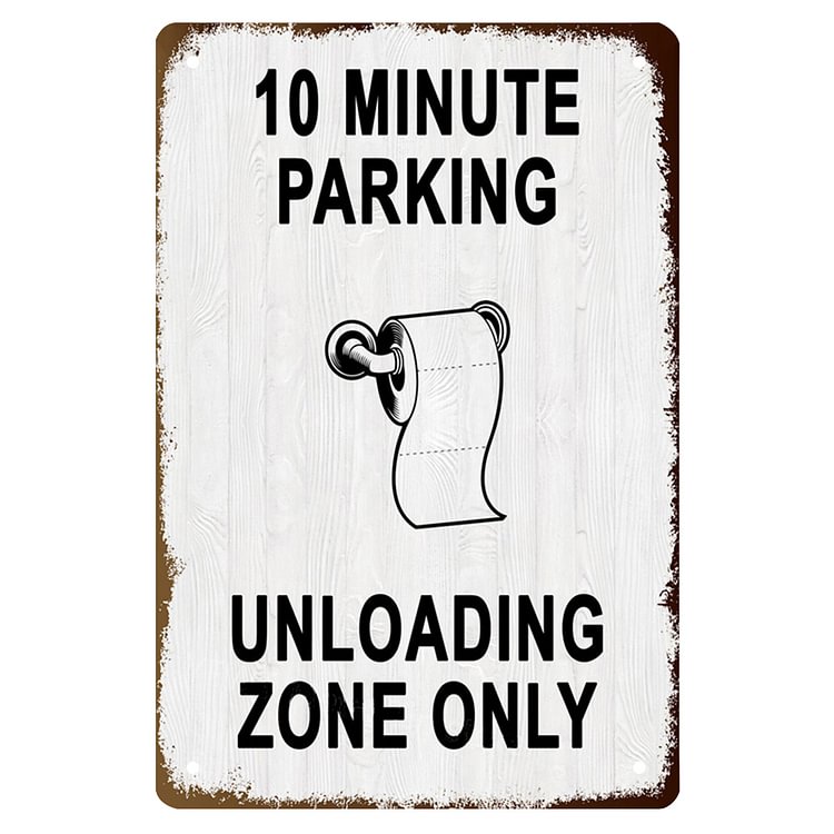 10 Minute Parking Unloading Zone OnlyToilet- Vintage Tin Signs/Wooden Signs - 7.9x11.8in & 11.8x15.7in