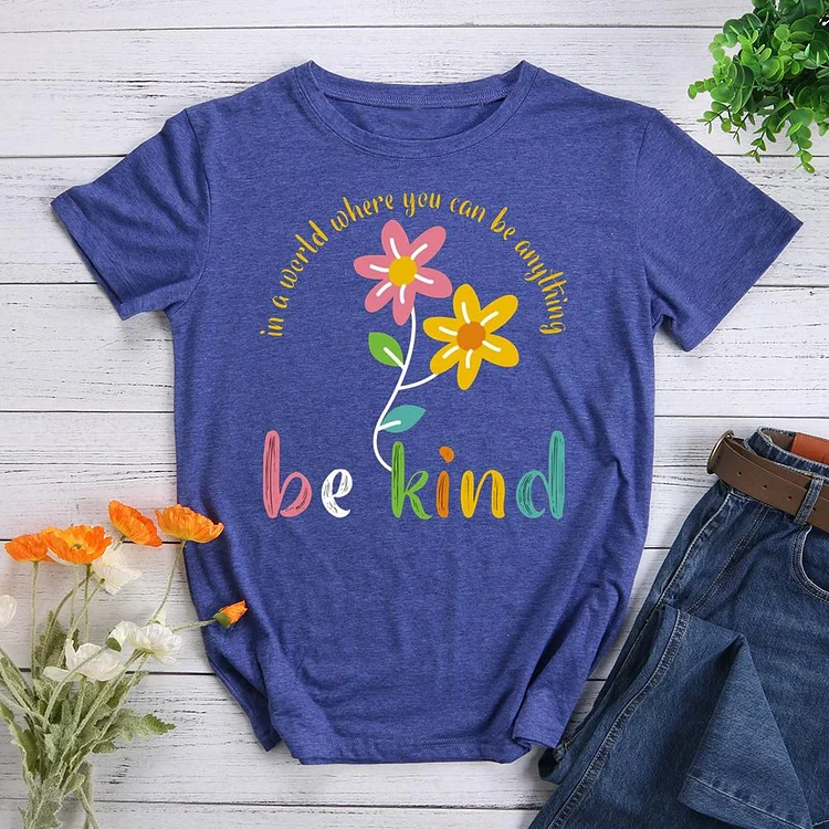 be kind Round Neck T-shirt