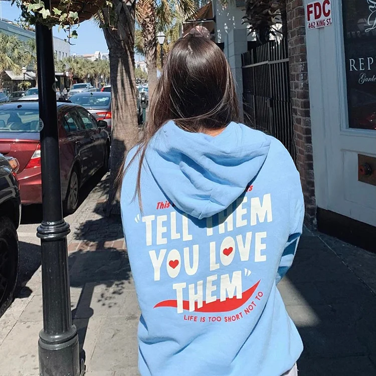 Tell Them You Love Them Hoodie