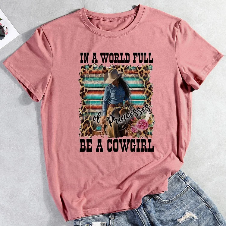 ANB -  In A World Full of Princesses Be A Cowgirl T-shirt Tee -012132
