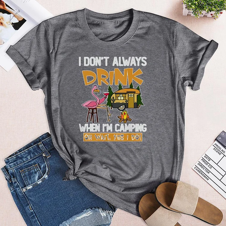 I Don't Always Drink When I'm Camping T-Shirt tee-03065