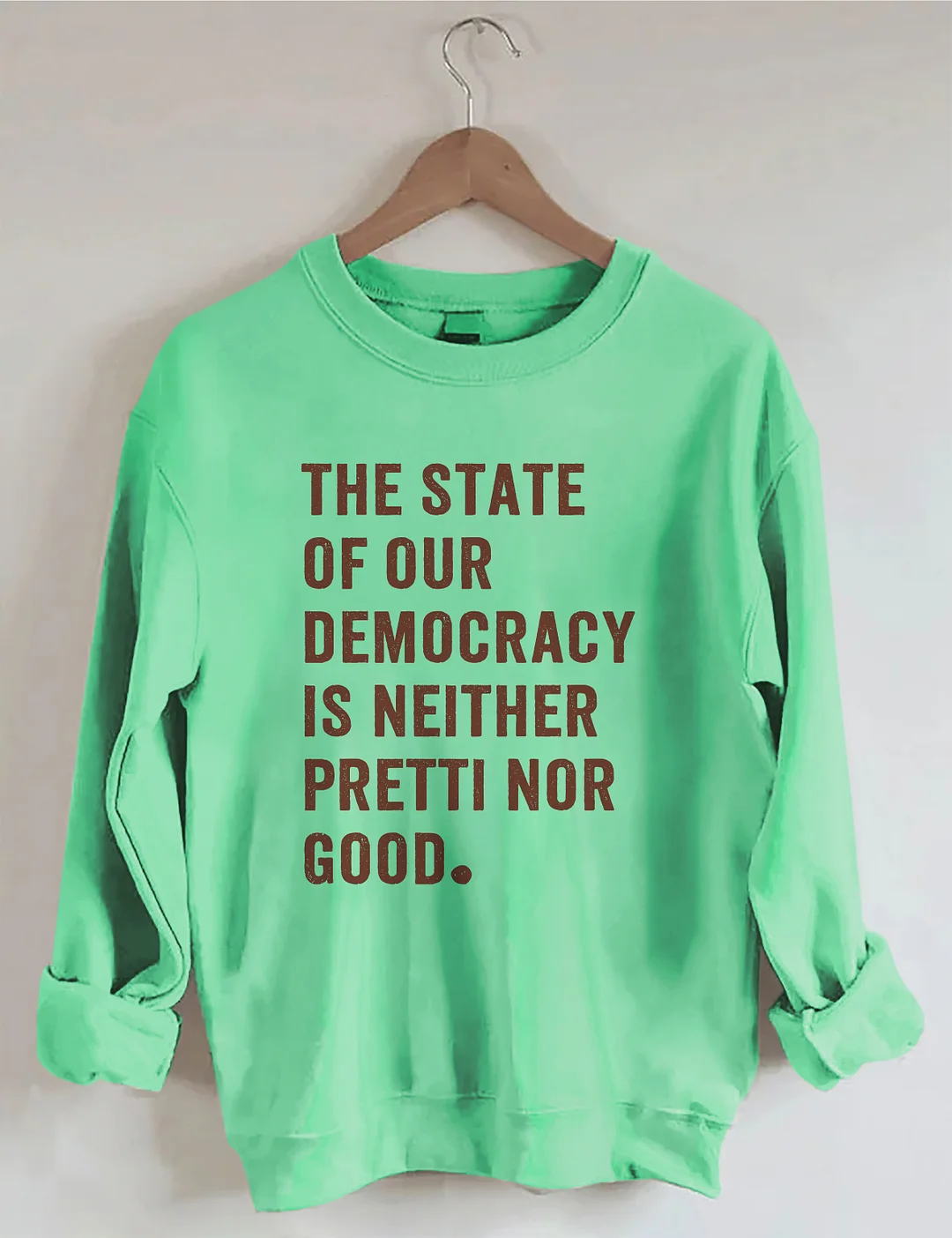 The State Of Our Democracy Is Neither Pretti Nor Good Sweatshirt