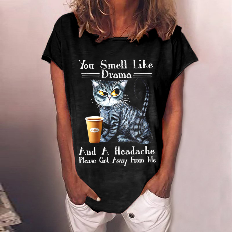 You Smell Like Drama And A Headache Print T-Shirt wearshes