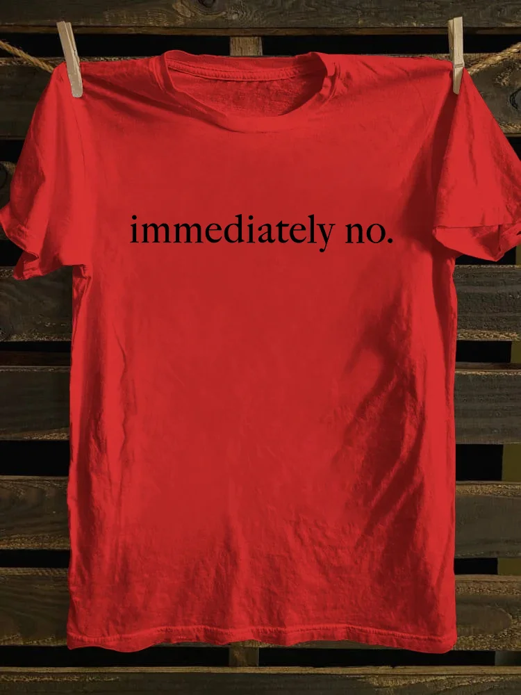 Immediately No T-shirt
