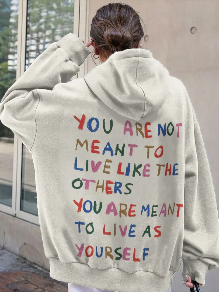 You Are Not Meant to Live Like the Others You Are Meant to Live as Yourself Hoodie