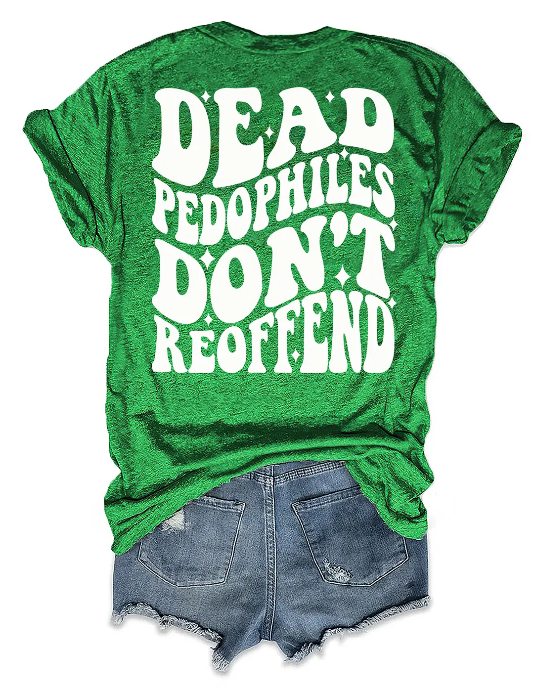 Dead Pedophiles Don&rsquo;t Reoffend T-shirt