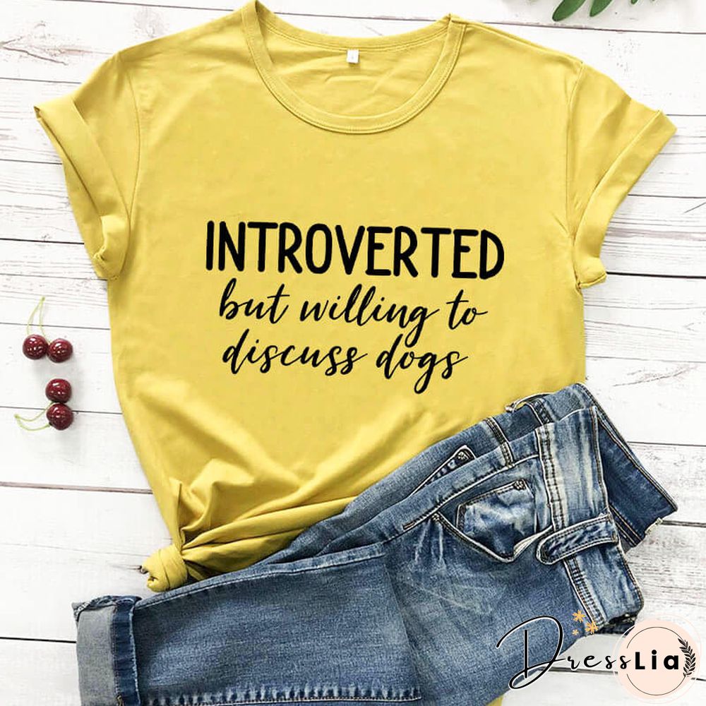 Introverted But Willing To Discuss Dogs Shirt New Arrival Summer Women 100%Cotton Funny T Shirt Dog Lover Shirt Introvert Shirts