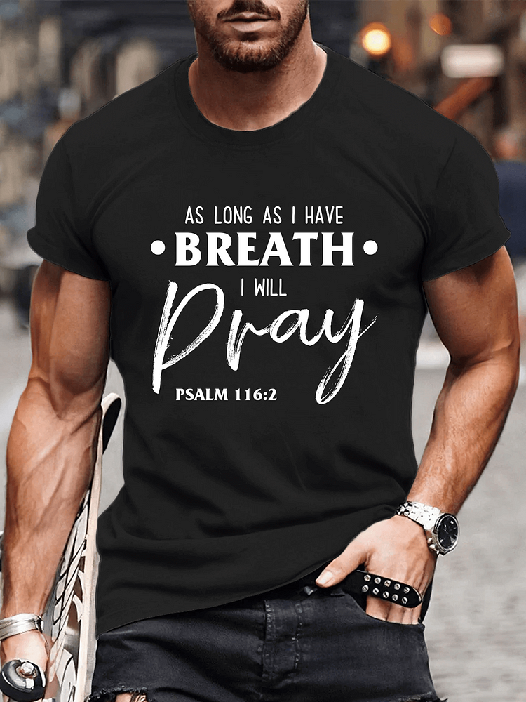 Psalm 116:2 As Long As I Have Breath I Will Pray, Men's T-Shirts