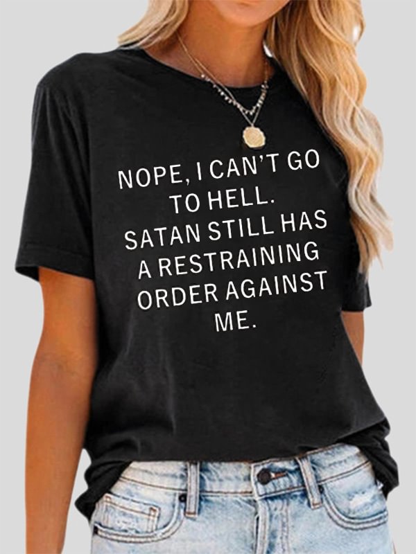 I Can't Go To Hell Because Satan Has A Restraining Order Against Me Women's Funny Cotton Shirt