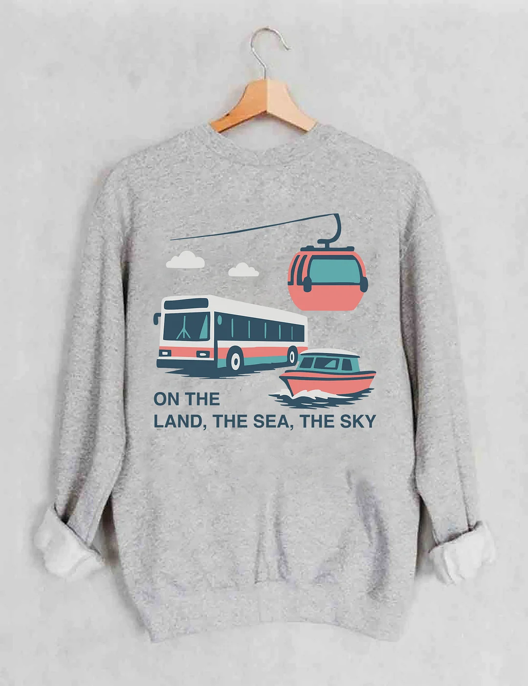 On The Land The Sea The Sky Sweatshirt