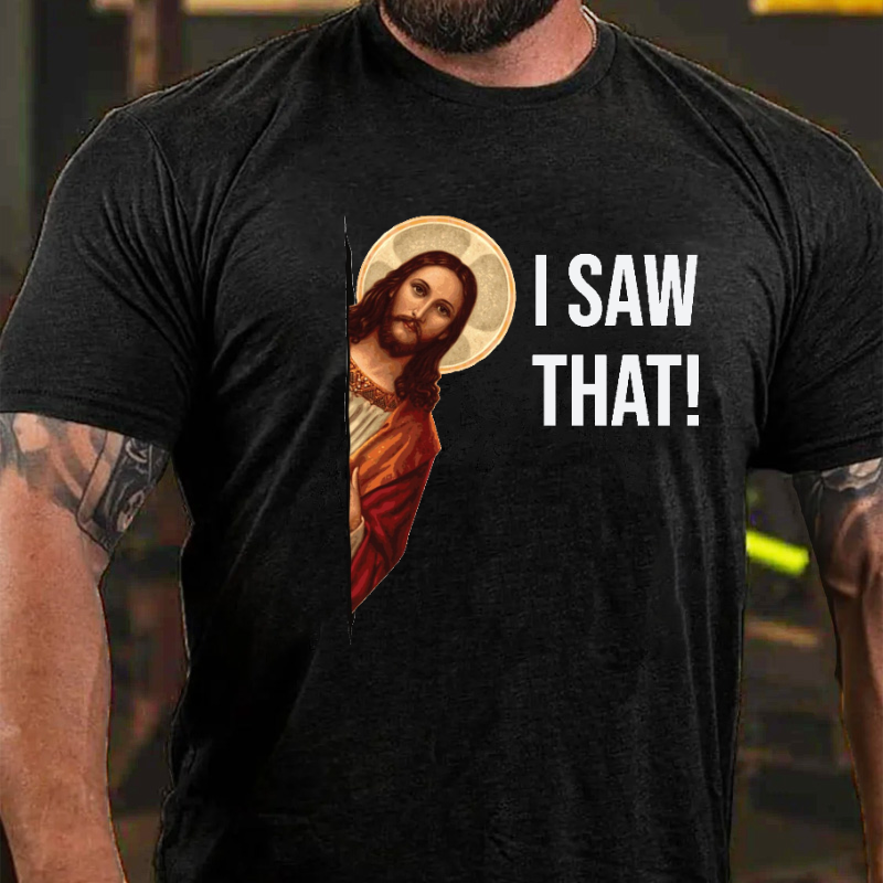 Men Funny T Shirts Jesus Christ I Saw That T-shirt