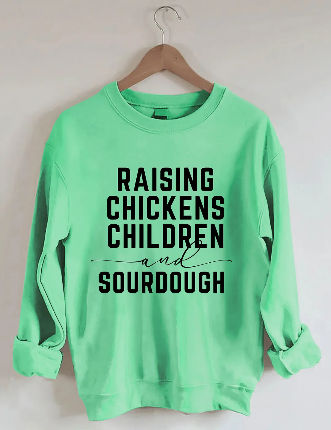 Rasing Chickens Children And Sourdough Sweatshirt