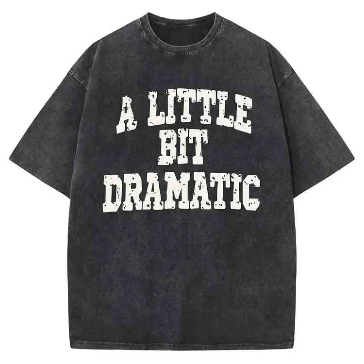 Vintage A Little Bit Dramatic Washed T-Shirt
