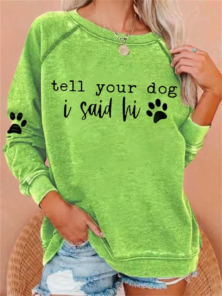 Comstylish Funny Tell Your Dog I Said Hi Casual Sweatshirt