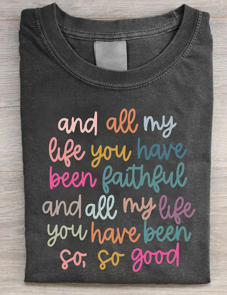 All My Life You Have Been Faithful Graphic Tee