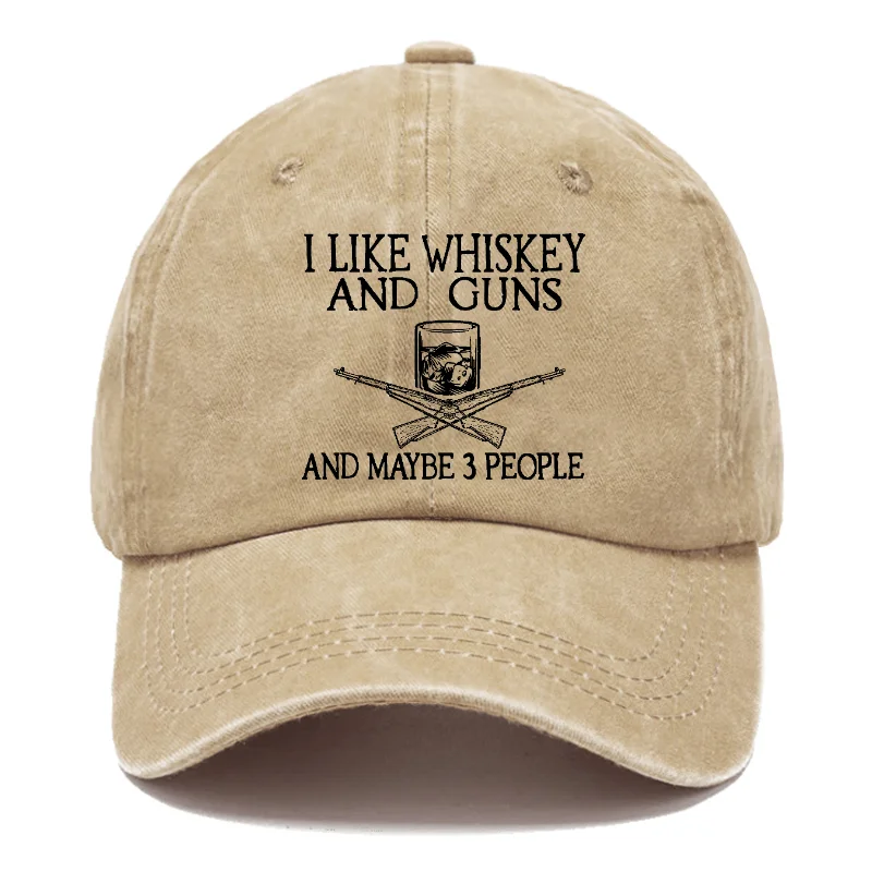 I Like Whiskey And Guns And Maybe 3 People Funny Custom Hats ctolen