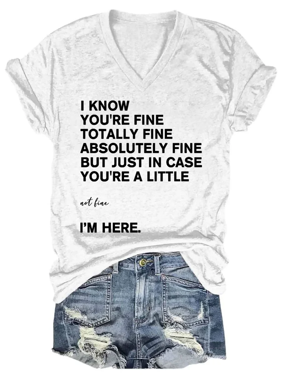 I'm Fine Totally Fine Here for You V-neck T-shirt