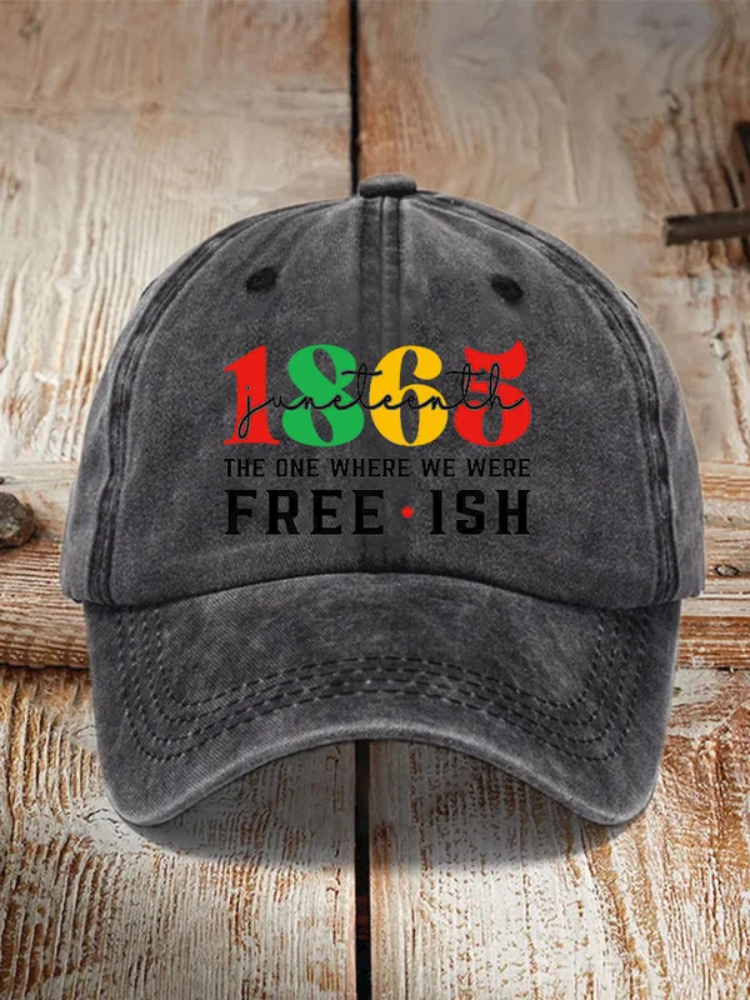 1865Juneteenth The One Where We Were Freeish Printed Hat wearshes