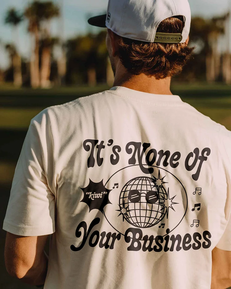 It's None Of Your Business T-shirt
