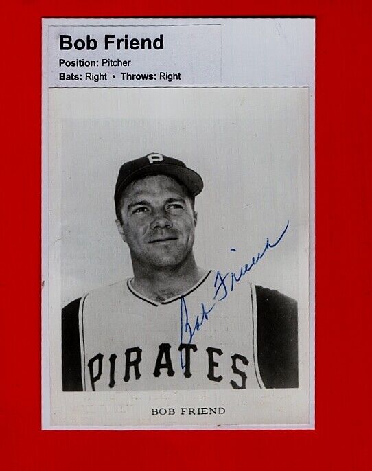 1951-65 BOB FRIEND-PITTSBURGH PIRATES AUTOGRAPHED GLOSSY 4X6 Photo Poster painting-d.2019