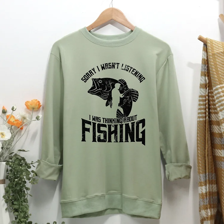 Sorry i wasnt Listening i was Thinking About Fishing Women Casual Sweatshirt-Annaletters