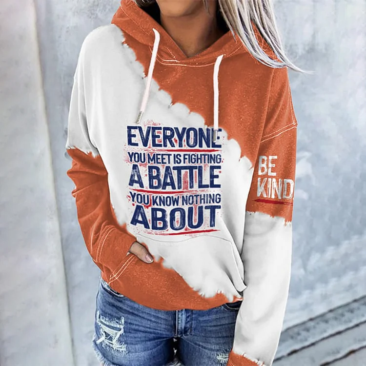 Be Kind Everyone You Meet Is Fighting A Battle You Know Nothing About Print Hoodie