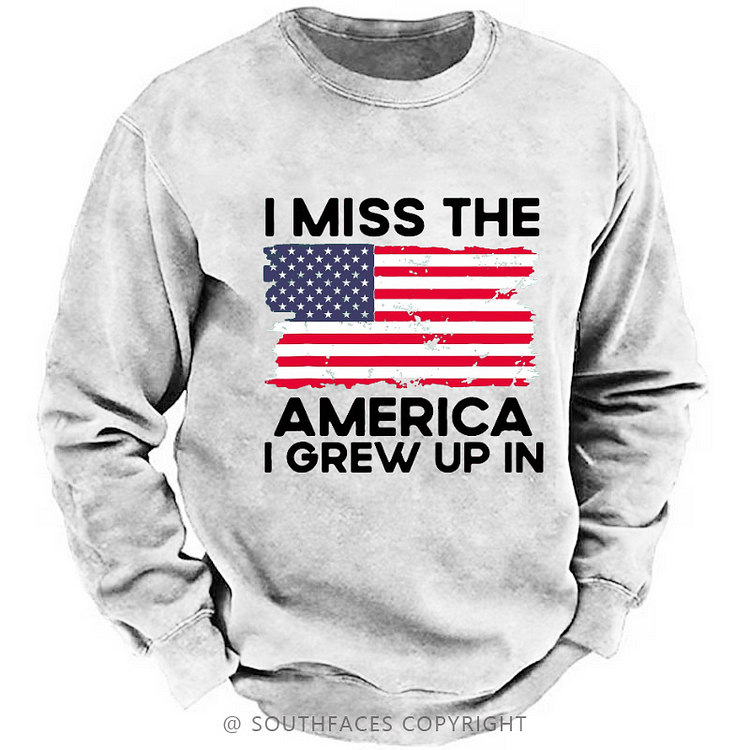 I Miss The America I Grew Up In USA Flag Sweatshirt