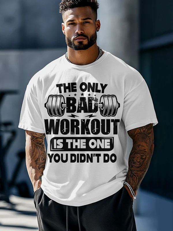 Men's The Only Bad Workout Is The One You Didn't Do Print Casual T-Shirt