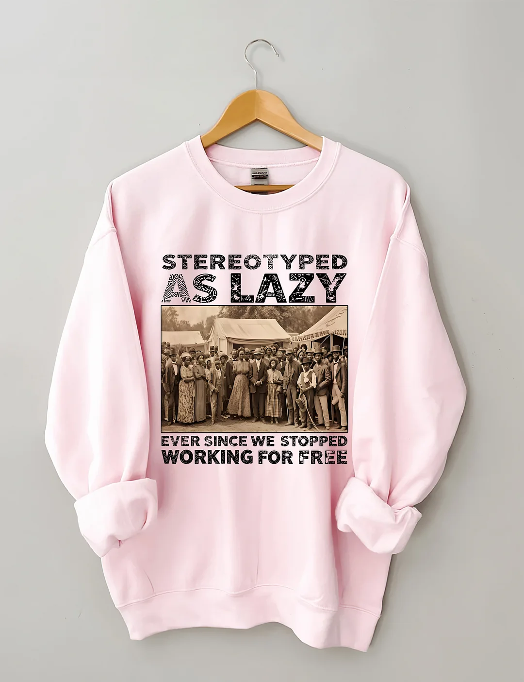 Stereotyped As Lazy Sweatshirt
