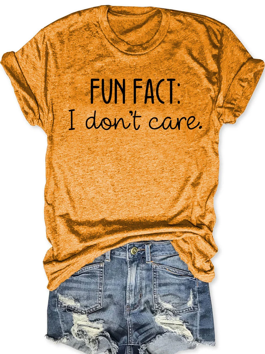 Fun Fact I Don't Care T-shirt
