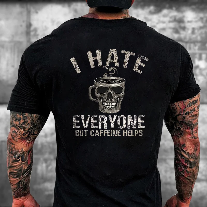 Livereid I Hate Everyone But Caffeine Helps Print T-shirt - Livereid