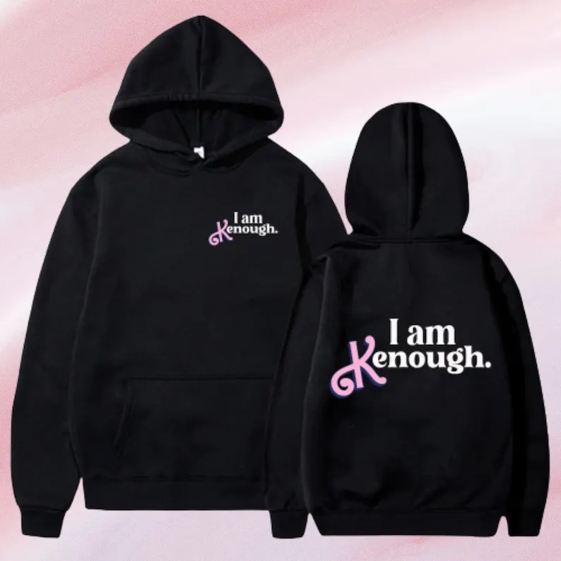 I Am Kenough Hoodie