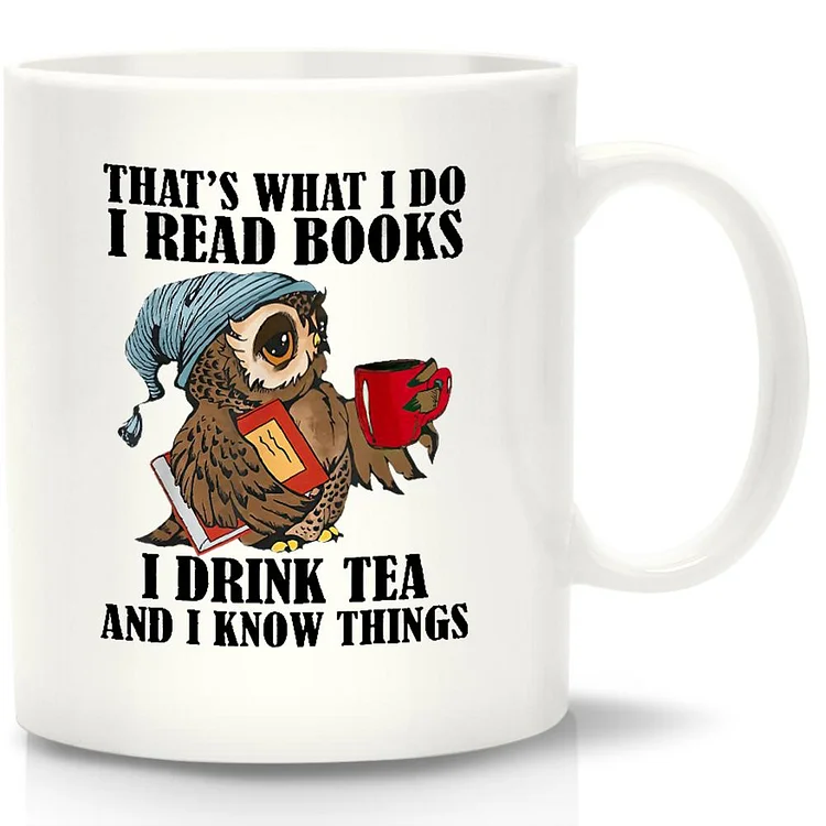 That's What I Do I Read Book I drink Tea And I Know Things White Mug-Annaletters
