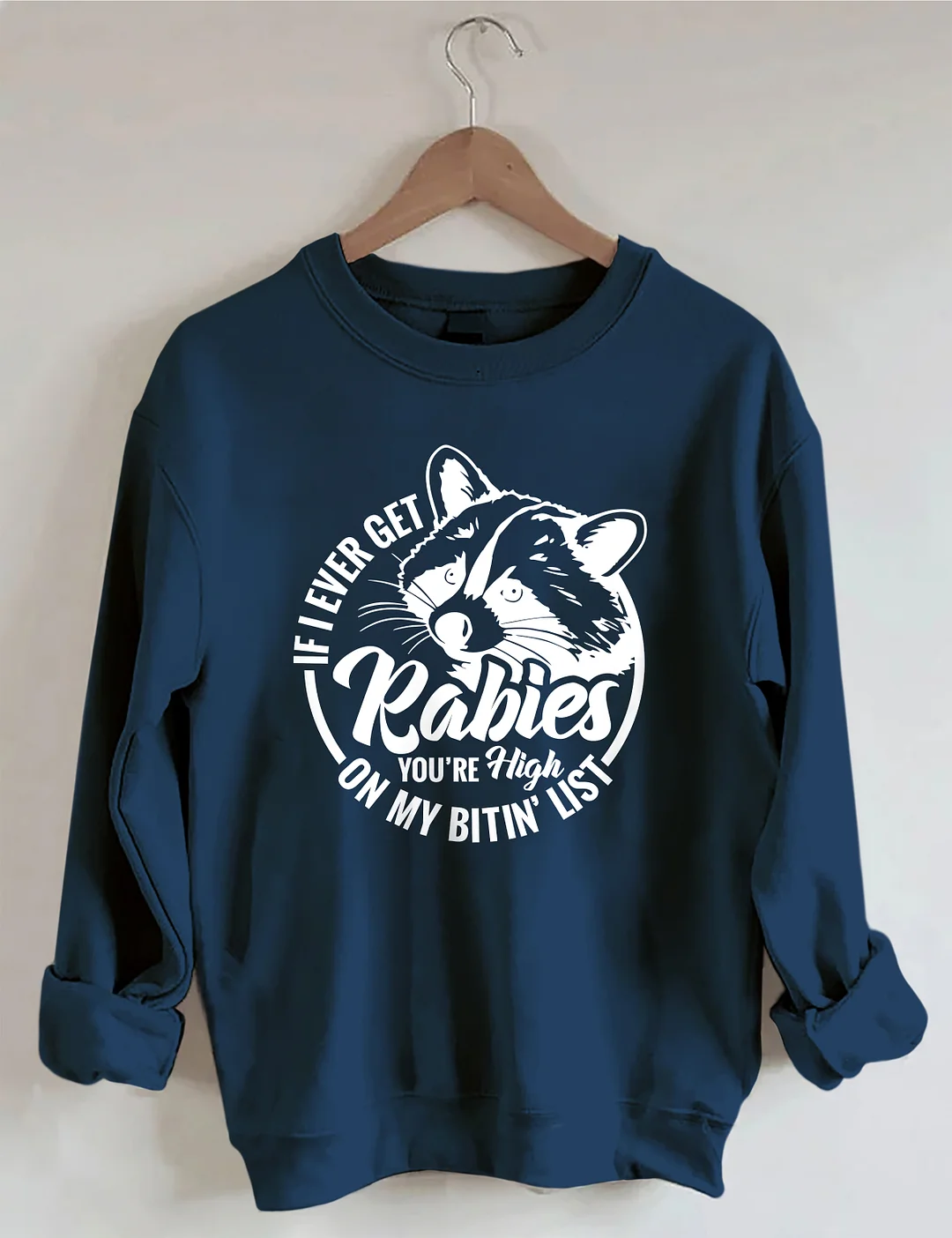 If I Ever Get Rabies Sweatshirt