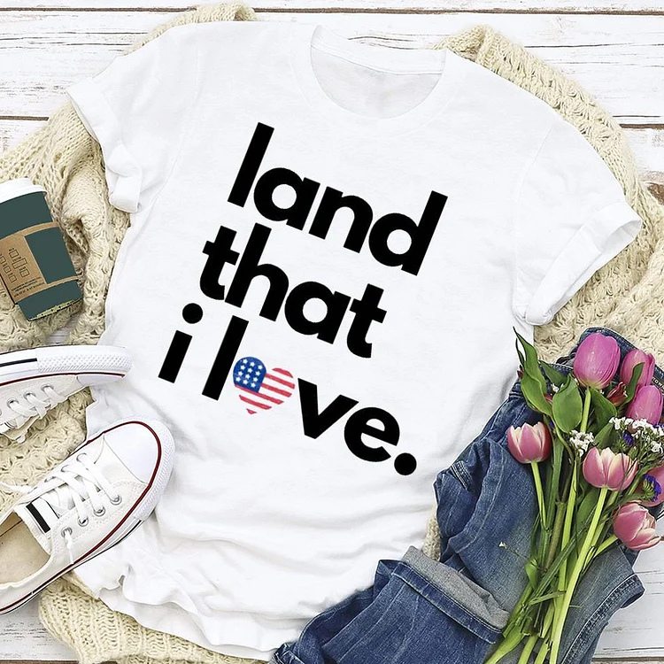 land that I love independence Day  T-shirt Tee - 02091