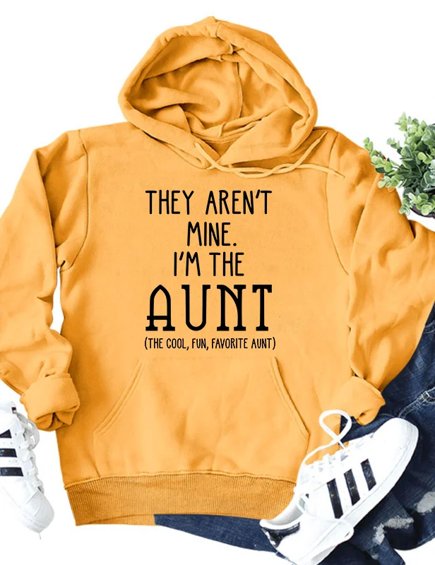 They Aren't Mine I'm The Aunt Hoodie