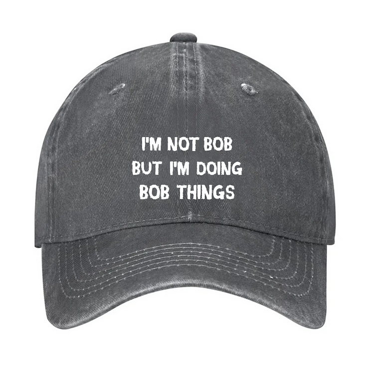 I'm Not Bob But I'm Doing Bob Things Hat socialshop