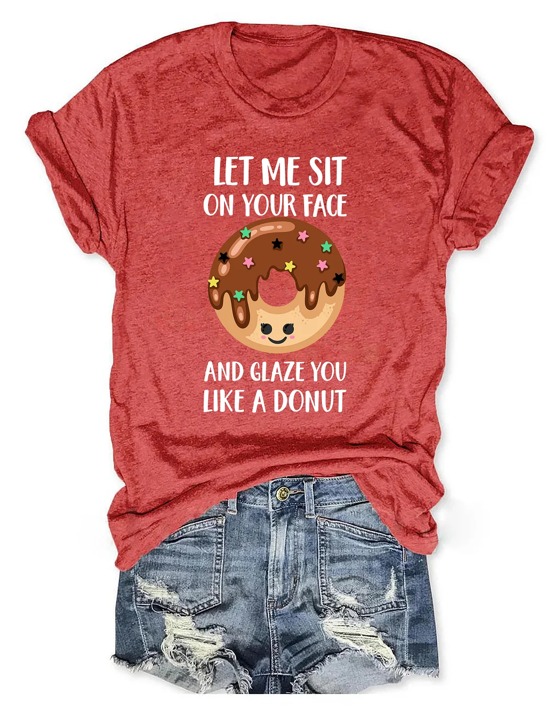 Let Me Sit On Your Face And Glaze You Like A Donut T-Shirt
