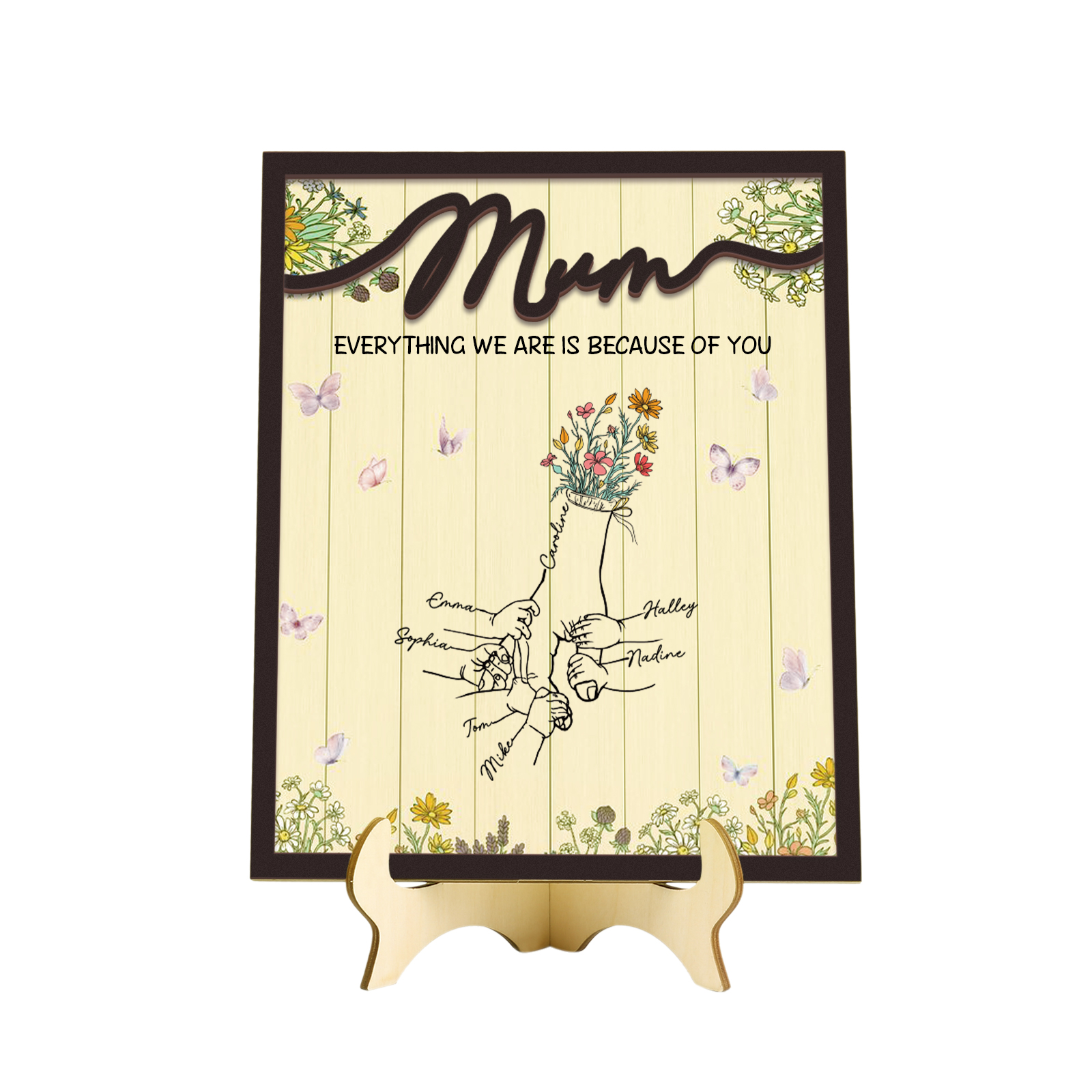 Personalised 7 Names Wooden Plaque Holding Mum's Hand Desktop Decoration With Stand - EVERYTHING WE ARE IS BECAUSE OF YOU-Jessemade AU