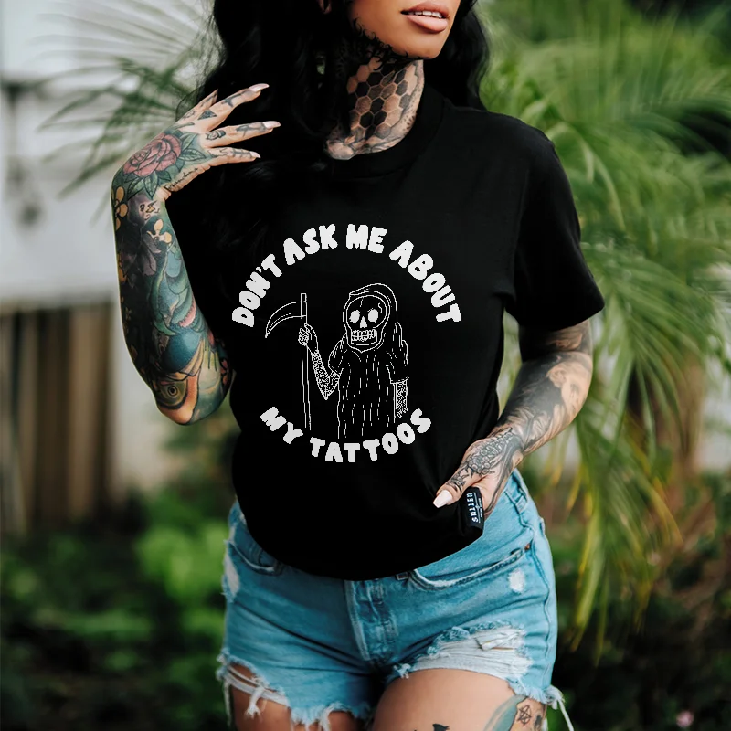 Don't Ask Me About My Tattoos Printed Women's T-shirt -  