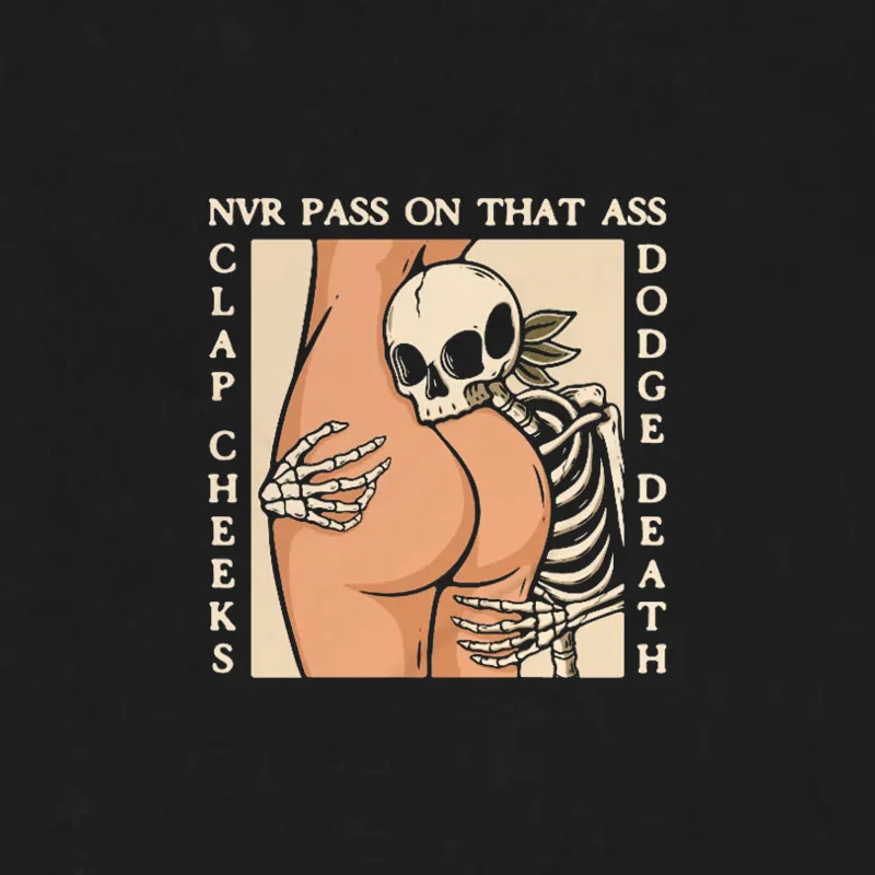 NEVER PASS ON THAT ASS Skull Graphic Black Print T-shirt