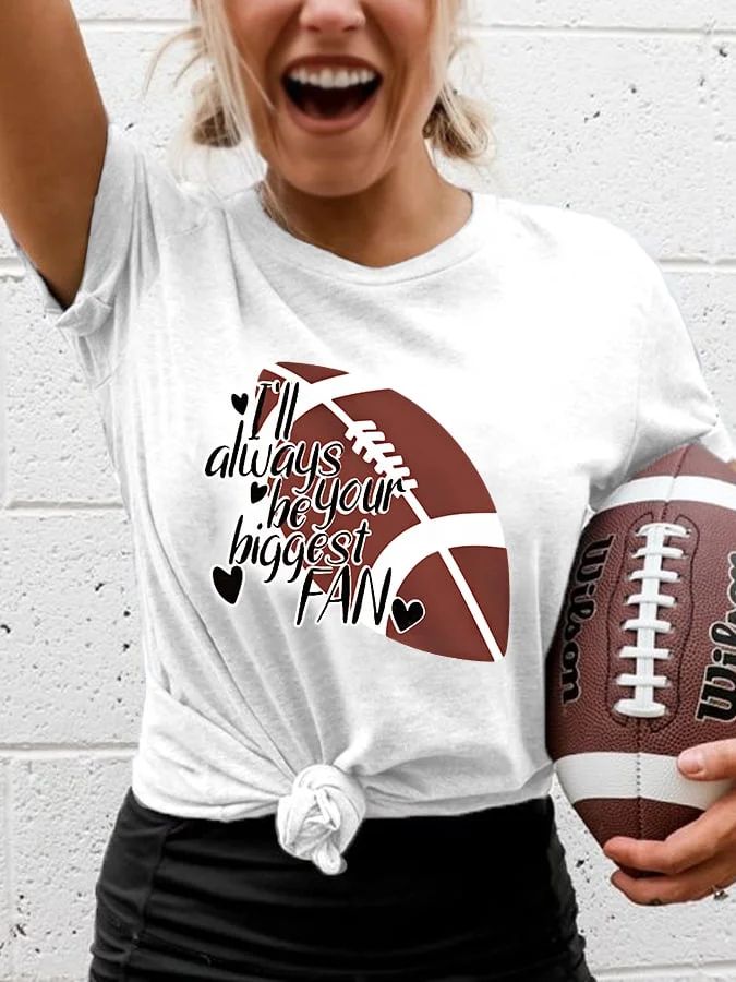 Women's I'll Always Be Your Biggest Fan Football Lover Gameday Casual Tee socialshop