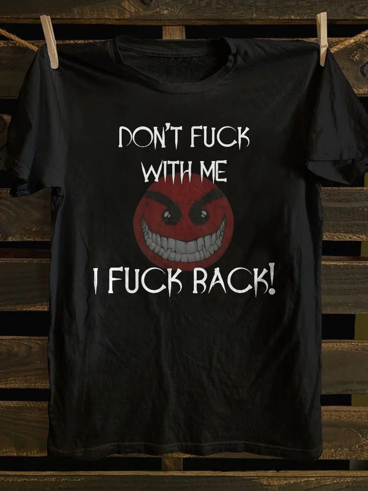 Teecade Teecade Don't Fuck With Me I Fuck Back T-shirt